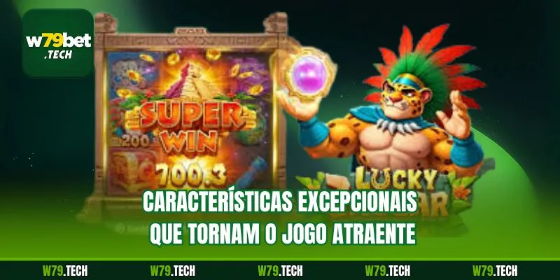 Características excepcionais que tornam o jogo atraente.