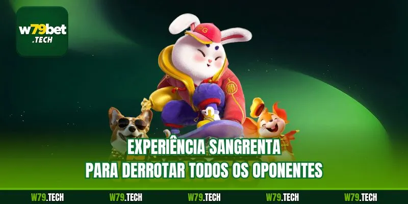 Experiência sangrenta para derrotar todos os oponentes