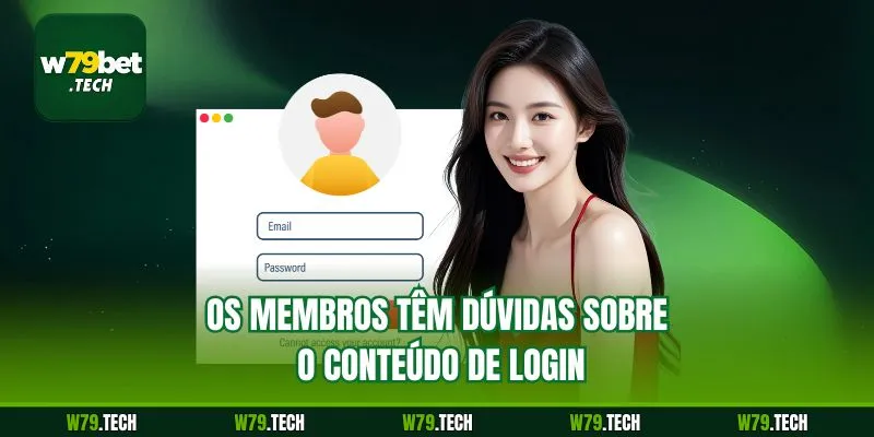 Os membros têm dúvidas sobre o conteúdo de login.