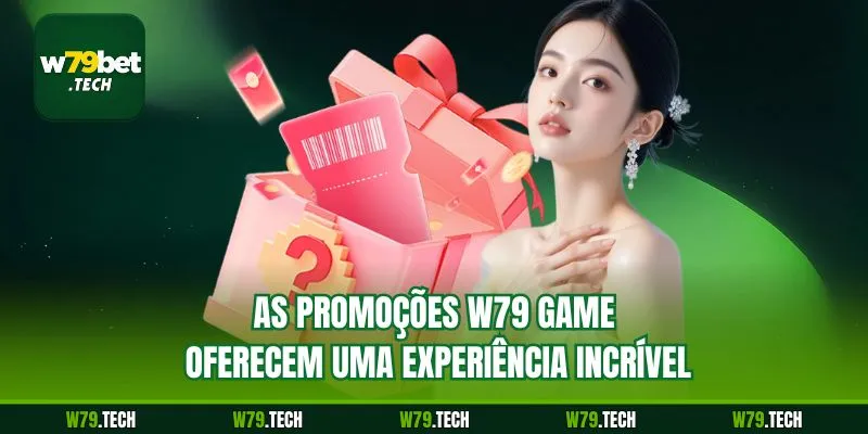 As promoções W79 Game oferecem uma experiência incrível